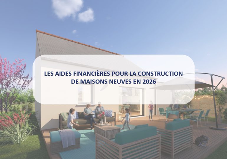 Aide financières pour la construction d’une maison neuve en 2026